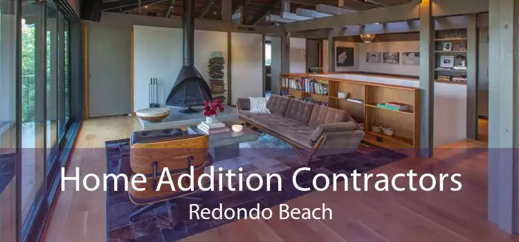 Home Addition Contractors Redondo Beach